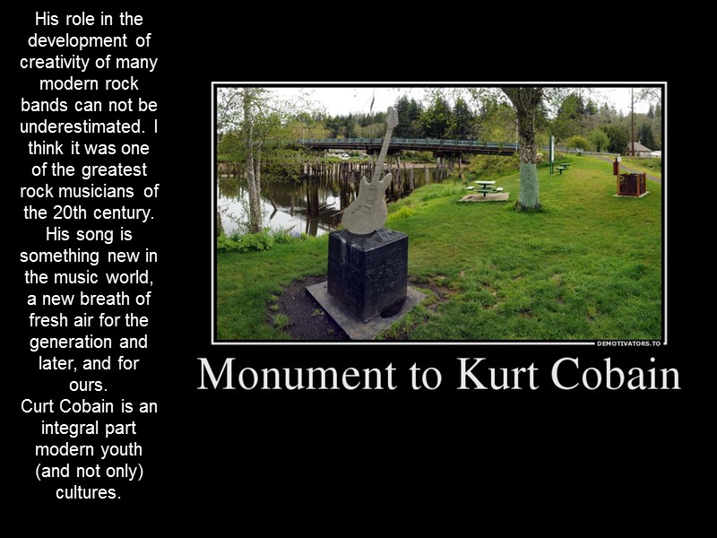 His role in the development of creativity of many modern rock bands can not